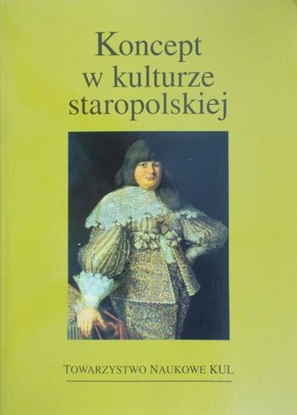Ślęk Ludwik (red.) - Koncept w kulturze staropolskiej