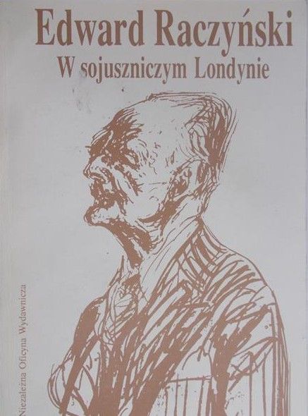 Raczyński Edward - W sojuszniczym Londynie