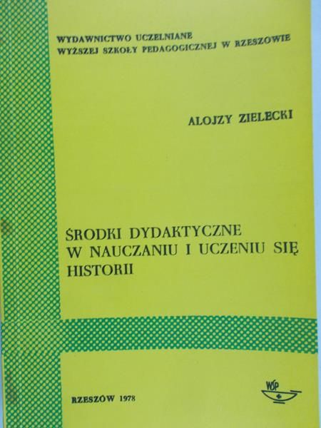Zielecki Alojzy - Środki dydaktyczne w nauczaniu i uczeniu się historii