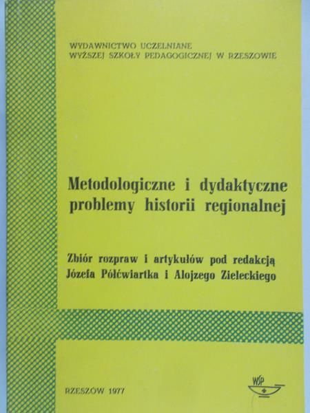 Dubiel Janina (red.) - Metodologiczne i dydaktyczne problemy historii regionalnej