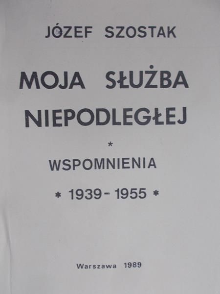 Szostak Józef - Moja służba niepodległej