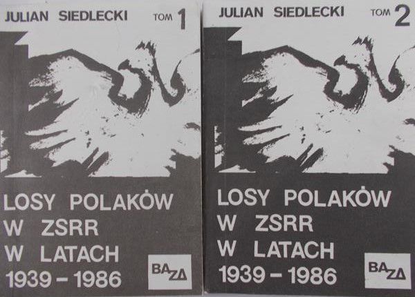 Siedlecki Julian - Losy Polaków w ZSRR, tom I-II