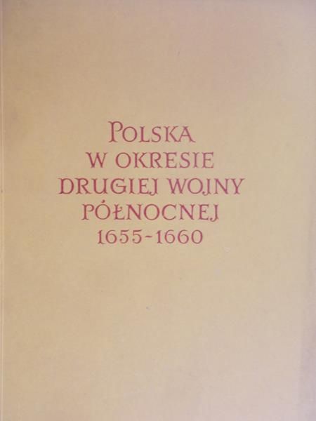 Przyboś Adam  - Polska w okresie drugiej wojny północnej 1655-1660