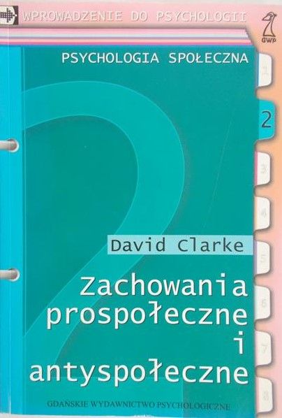 Clarke David - Zachowania prospołeczne i antyspołeczne