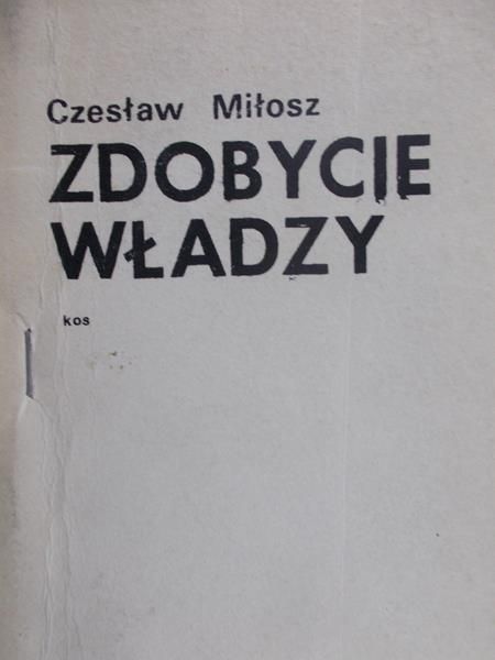 Miłosz Czesław - Zdobycie władzy