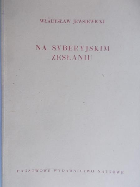 Jewsiewicki Władysław - Na Syberyjskim zesłaniu