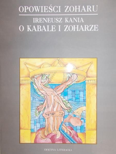 Kania Ireneusz - Opowieści Zoharu O Kabale i Zoharze