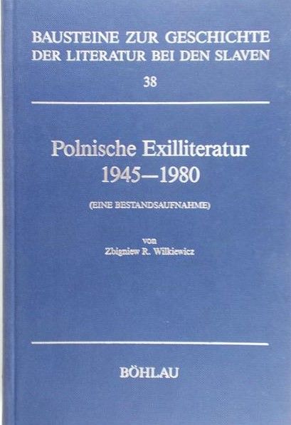 Wilkiewicz R. Zbigniew - Polnische Exilliteratur 1945-1980