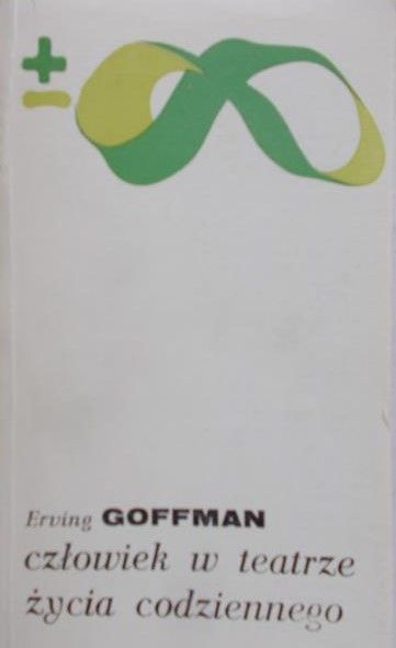Goffman Erving - Człowiek w teatrze życia codziennego