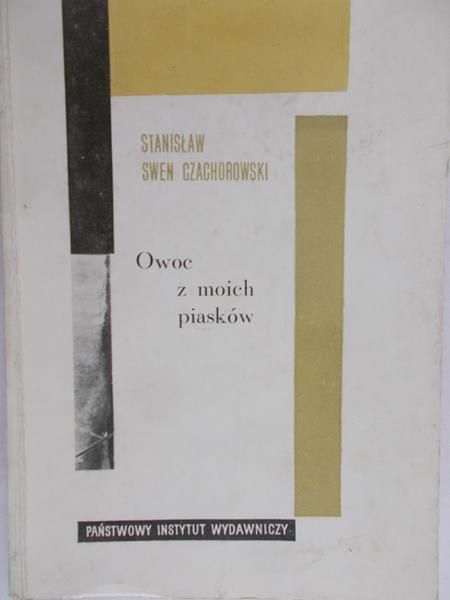 Czachorowski Swen Stanisław - Owoc z moich piasków
