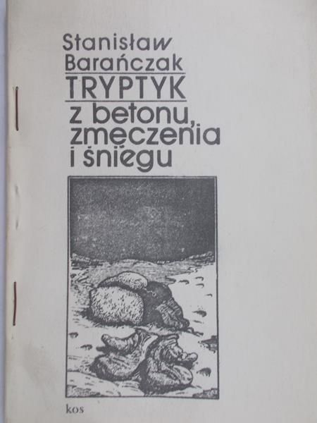 Barańczak Stanisław - Tryptyk z betonu, zmęczenia i śniegu