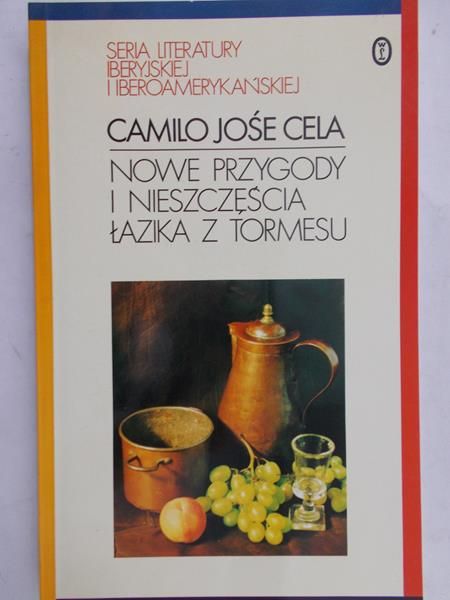 Cela Camilo Jose - Nowe przygody i nieszczęścia Łazika z Tormesu
