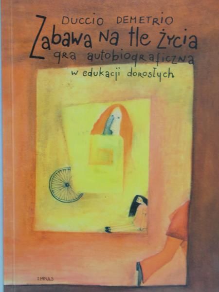 Demetrio Duccio - Zabawa na tle życia. Gra autobiograficzna w edukacji dorosłych