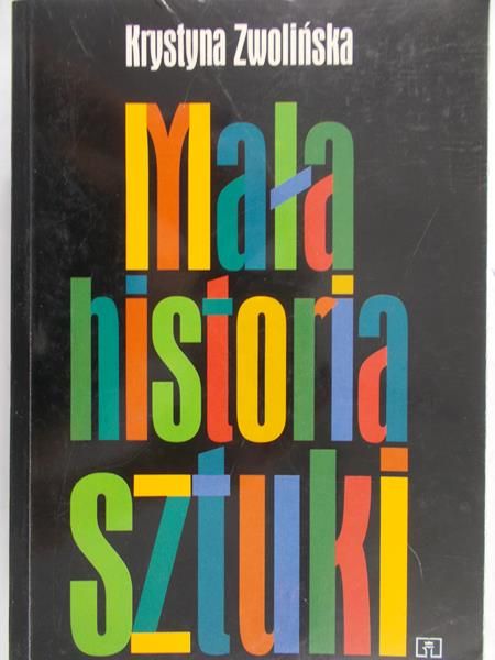 Zwolińska Krystyna - Mała historia sztuki