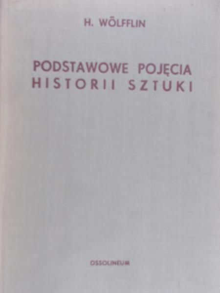Wolfflin Henryk - Podstawowe pojęcia historii sztuki