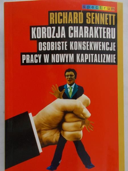 Sennett Richard - Korozja charakteru osobiste konsekwencje pracy w nowym kapitaliźmie