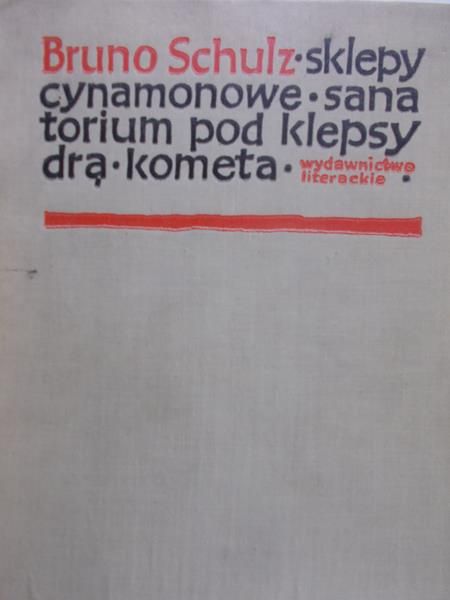 Schulz Bruno - Sklepy cynamonowe. Sanatorium pod Klepsydrą. Kometa