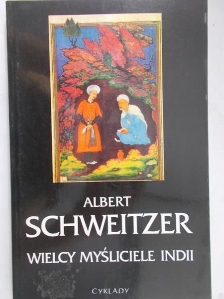 Schweitzer Albert - Wielcy myśliciele Indii
