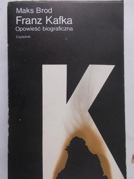 Brod Maks - Franz Kafka: Opowieść biograficzna