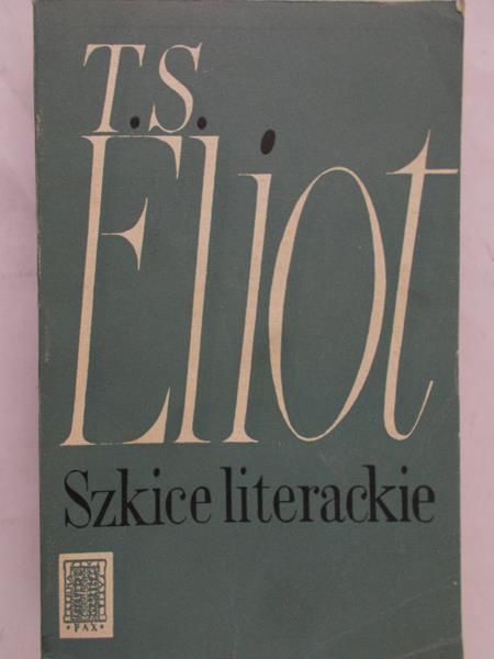 Eliot T. S. - Szkice literackie