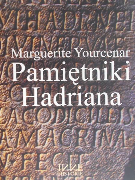 Yourcenar Marguerite - Pamiętniki Hadriana