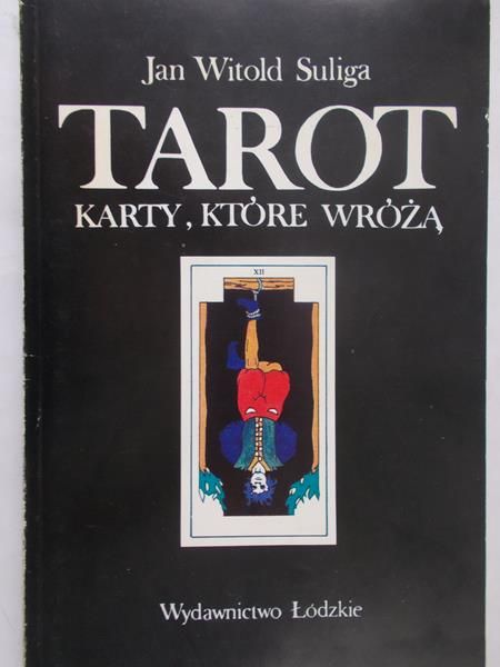Suliga Jan Witold  - Tarot. Karty, które wróżą