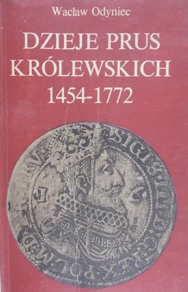 Odyniec Wacław - Dzieje Prus Królewskich 1454-1772