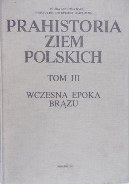 Hensel Witold - Prahistoria ziem Polskich, Tom III