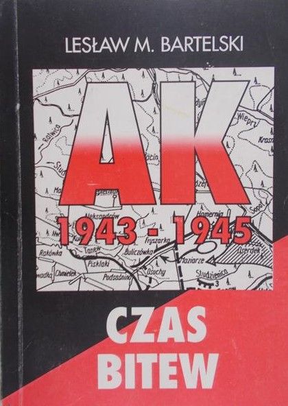 Bartelski Lesław M. - AK 1943-1945. Czas bitew
