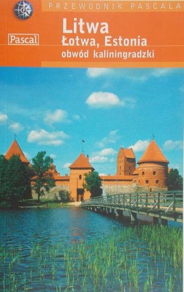 Litwa. Łotwa, Estonia, obwód kaliningradzki. Przewodnik