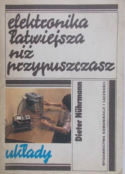 Nuhrmann Dieter - Elektronika łatwiejsza niż przypuszczasz. Układy