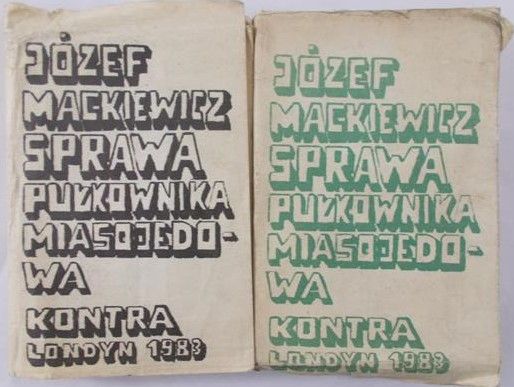 Mackiewicz Józef - Sprawa Pułkownika Miasojedowa kontra Londyn 1983, tom I-II