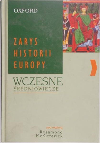 McKitterick Rosamond - Zarys historii Europy. Wczesne średniowiecze