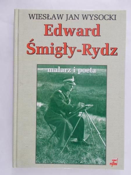 Wysocki Wiesław Jan - Edward Śmigły-Rydz. Malarz i poeta.