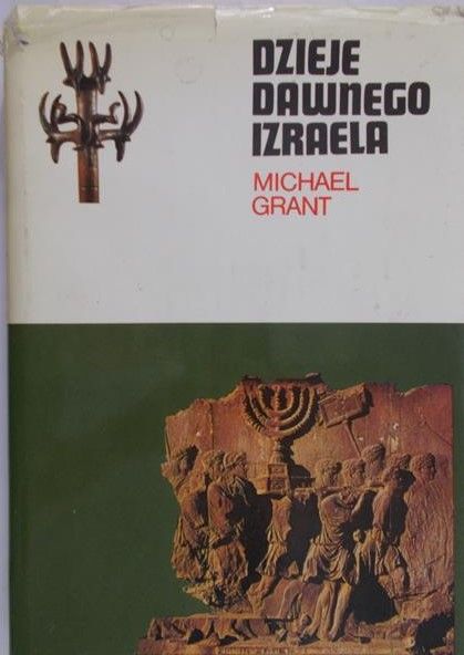 Grant Michael - Dzieje dawnego Izraela