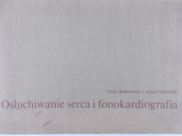 Bolechowski Feliks - Osłuchiwanie serca i fonokardiografia