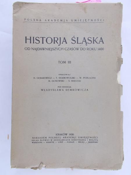 Semkowicz Władysław (red.) - Historia Śląska TOM III, 1936 r.