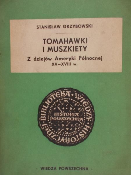 Grzybowski Stanisław - Tomahawki i muszkiety