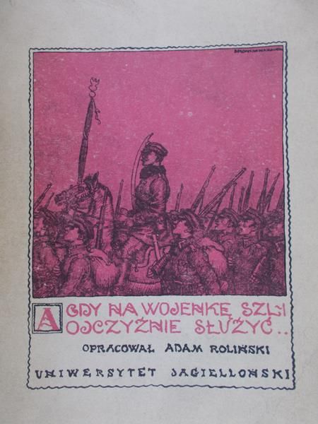 Roliński Adam(opr.) - A Gdyby na wojenkę szli ojczyźnie służyć