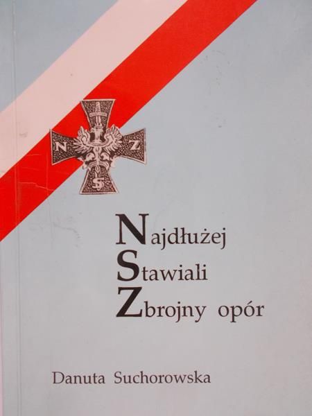 Suchorowska Danuta - Najdłużej stawiali Zbrojny opór