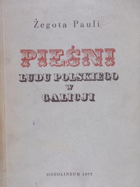 Pauli Żegota - Pieśni ludu polskiego w Galicji