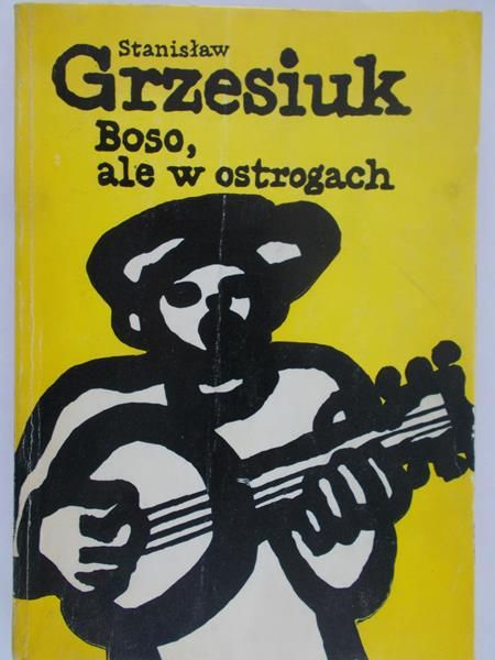 Grzesiuk Stanisław - Boso ale w ostrogach