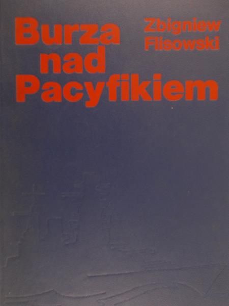 Flisowski Zbigniew - Burza nad Pacyfikiem Tom 1