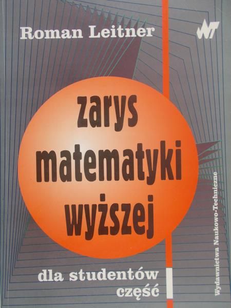 Leitner Roman - Zarys matematyki wyższej dla studentów część I