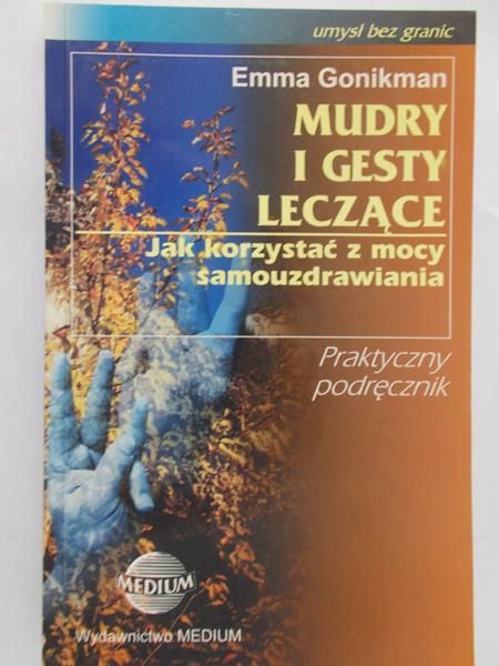 Gonikman Emm - Mudry i gesty leczące