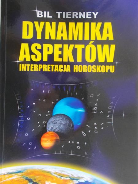 Tierney Bil - Dynamika aspektów . Interpretacja horoskopu