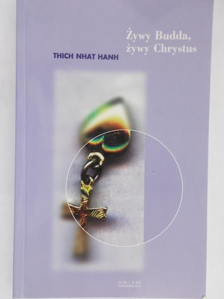 Thich Nhat Hanh - Żywy Budda, żywy Chrystus