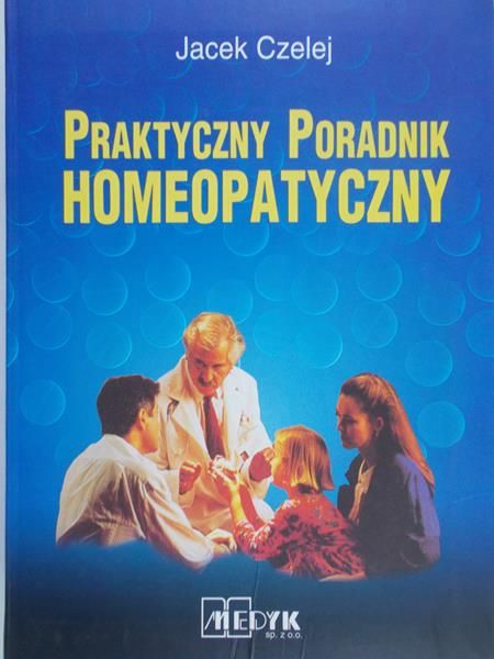 Czelej Jacek - Praktyczny poradnik homeopatyczny