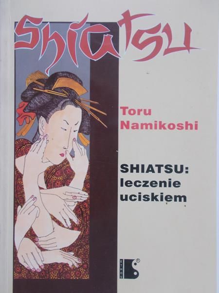 Namikoshi Toru - Shiatsu: leczenie uciskiem
