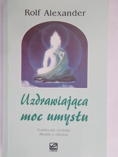 Alexander Rolf - Uzdrawiająca moc umysłu